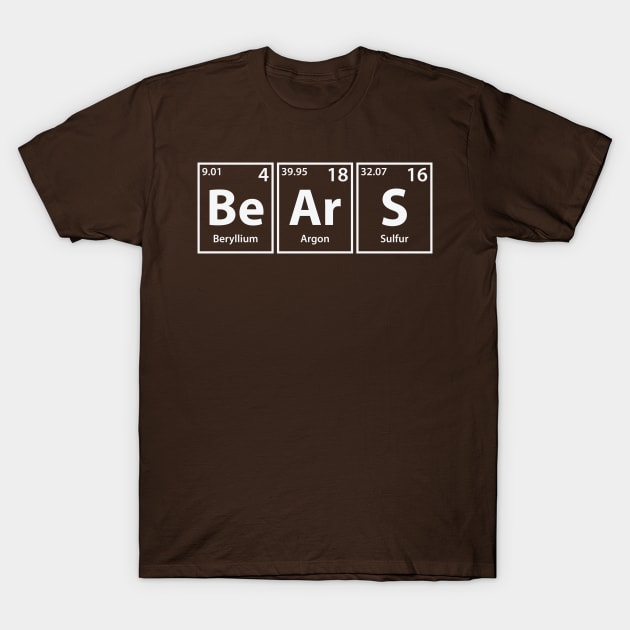 Bears (Be-Ar-S) Periodic Elements Spelling T-Shirt by cerebrands